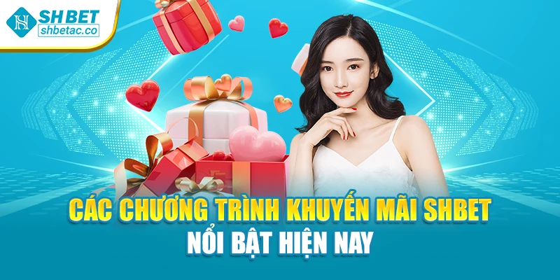 Các chương trình khuyến mãi Shbet nổi bật hiện nay