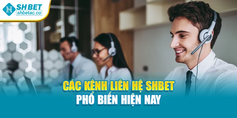 Các kênh liên hệ Shbet phổ biến hiện nay