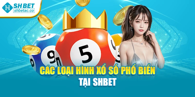 Các loại hình xổ số phổ biến tại Shbet