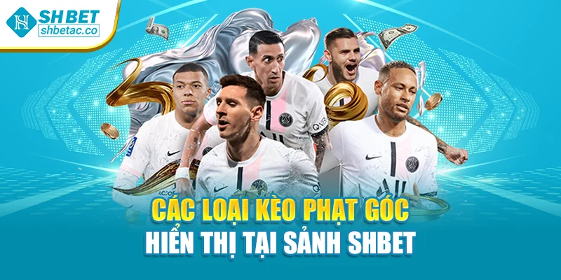 Các loại kèo phạt góc hiển thị tại sảnh Shbet