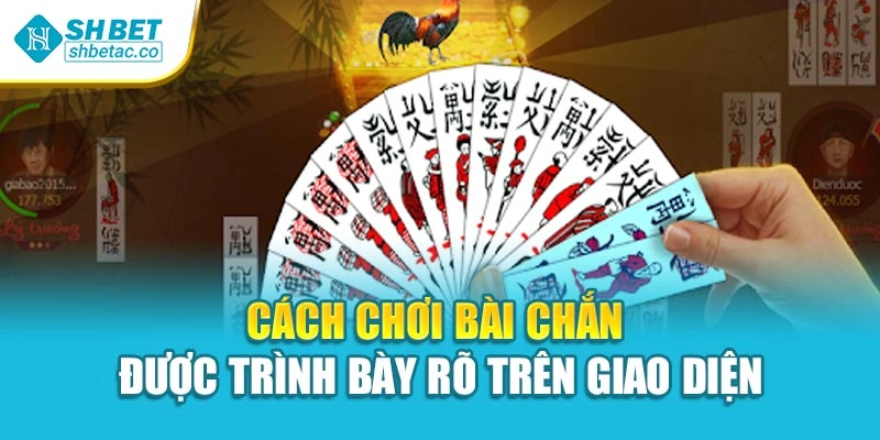 Cách chơi bài chắn được trình bày rõ trên giao diện