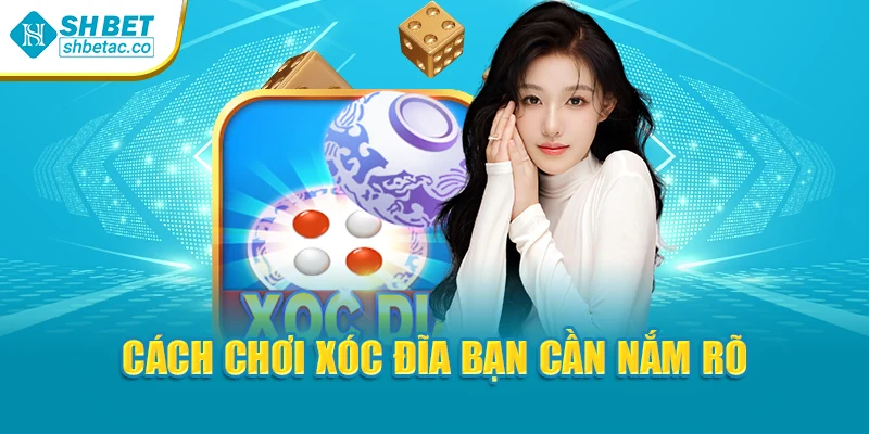 Cách chơi xóc đĩa bạn cần nắm rõ