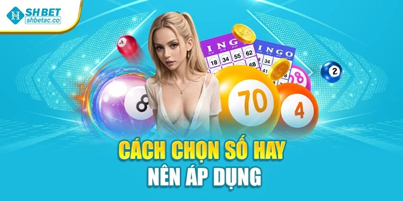 Cách chọn số hay nên áp dụng