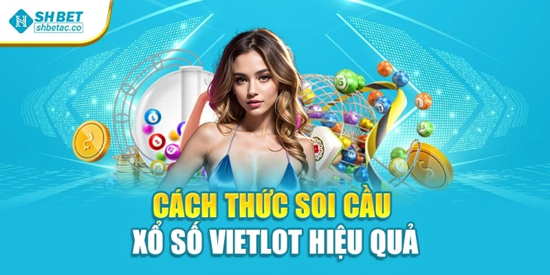 Cách thức soi cầu xổ số Vietlot hiệu quả