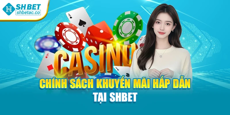 Chính sách khuyến mãi hấp dẫn tại Shbet