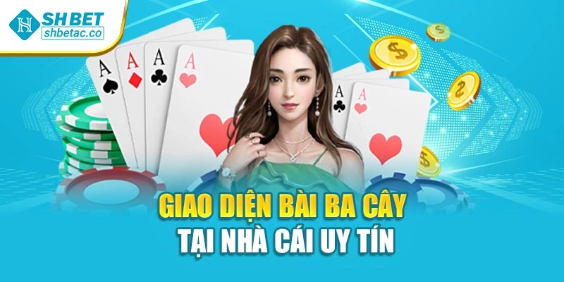 Giao diện bài ba cây tại nhà cái uy tín