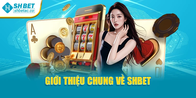 Giới thiệu chung về Shbet