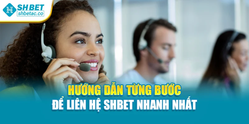 Hướng dẫn từng bước để liên hệ Shbet nhanh nhất