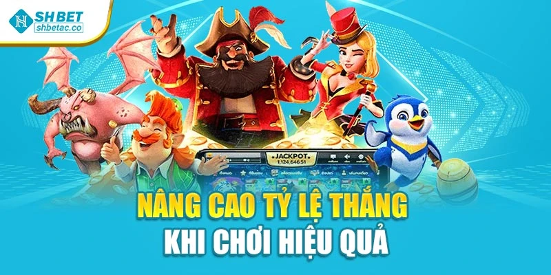 Nâng cao tỷ lệ thắng khi chơi hiệu quả
