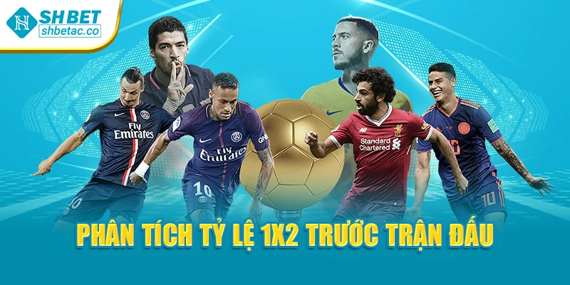 Phân tích tỷ lệ 1X2 trước trận đấu