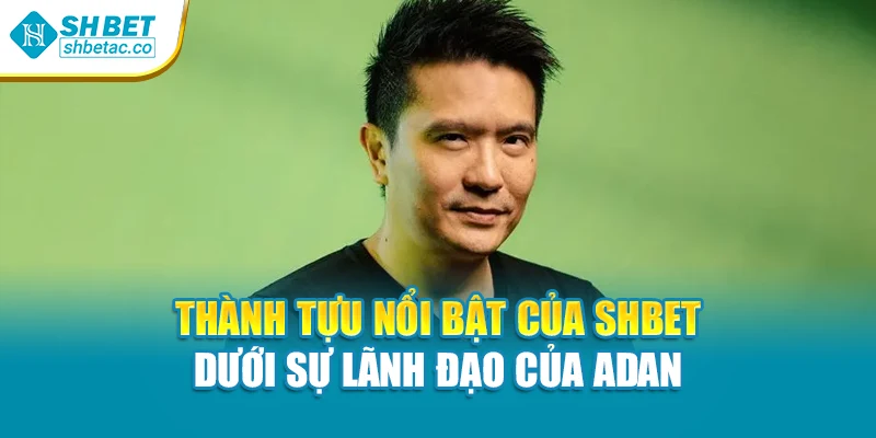 Thành tựu nổi bật của Shbet dưới sự lãnh đạo của Adan