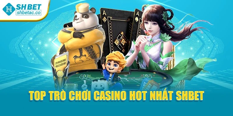 Top trò chơi casino hot nhất Shbet