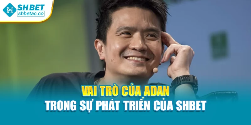 Vai trò của Adan trong sự phát triển của Shbet