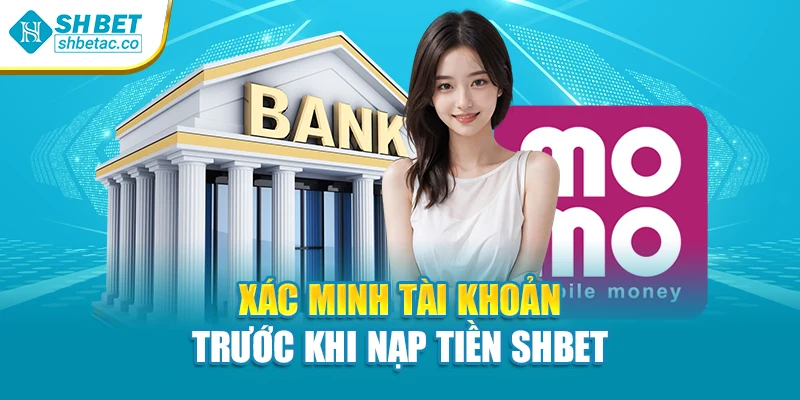 Xác minh tài khoản trước khi nạp tiền Shbet