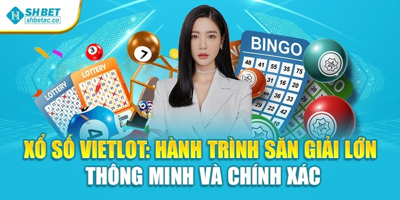 Xổ Số Vietlot: Hành Trình Săn Giải Lớn Thông Minh Và Chính Xác