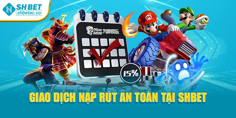 Giao dịch nạp rút an toàn tại Shbet